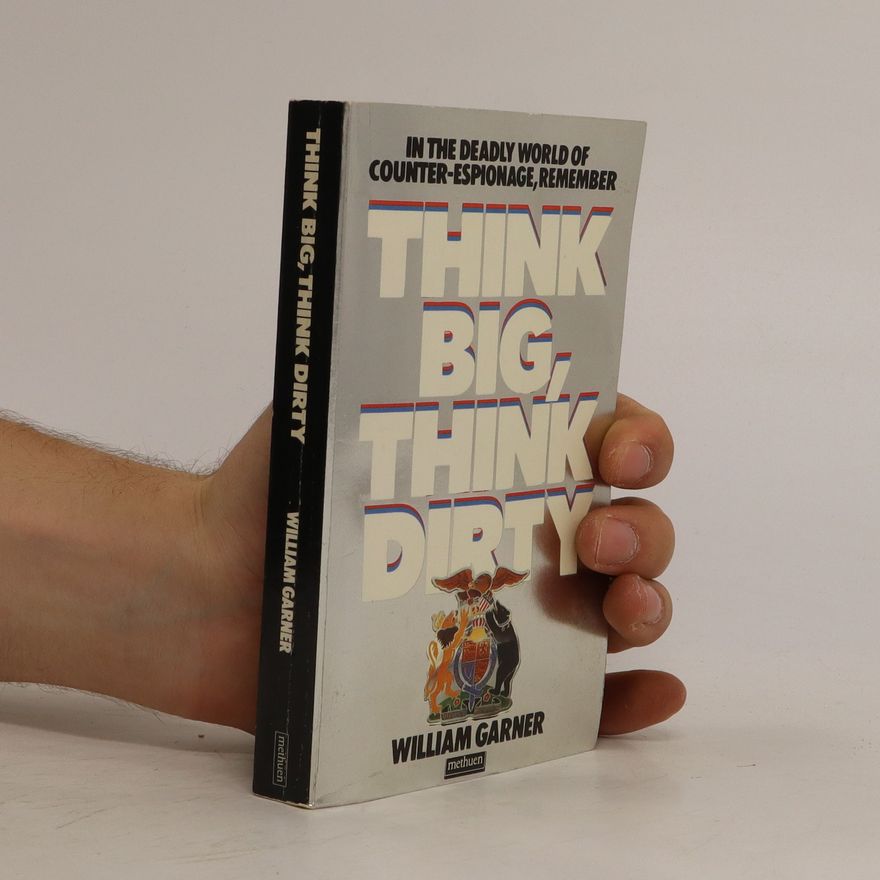 William Garner Think Big, Think Dirty