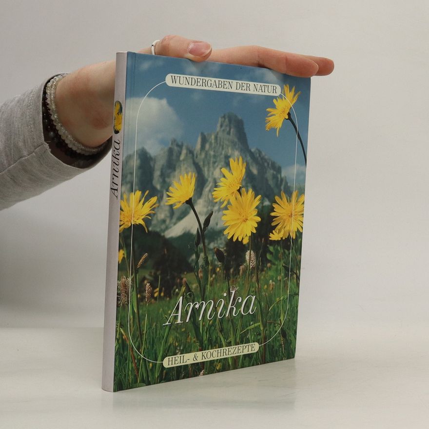 Autorenkollektiv Arnika. Heil & Kochrezepte