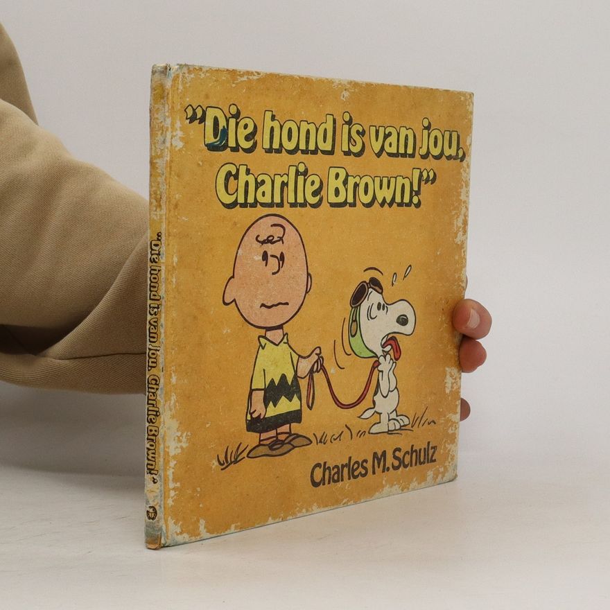 Charles Monroe Schulz Die hond is van jou, Charlie Brown!