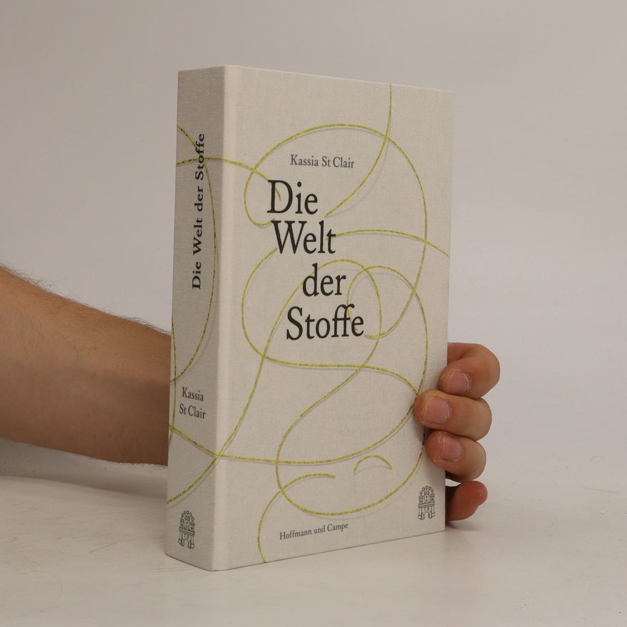 Kassia St Clair Die Welt der Stoffe