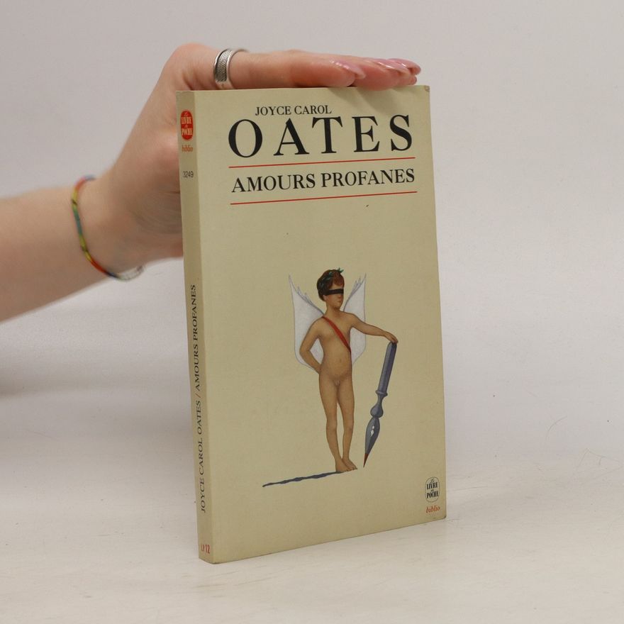 Joyce Carol Oates Amours profanes