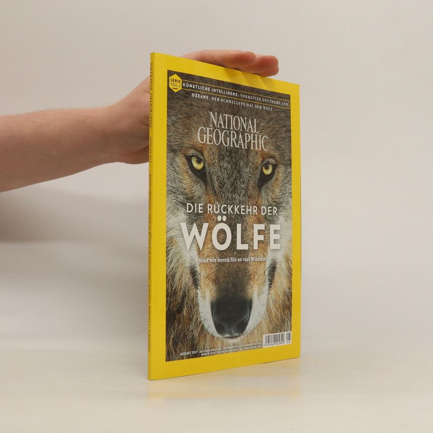 Kolektiv autorů National Geographic. August 2017: Die Rückkehr der Wölfe