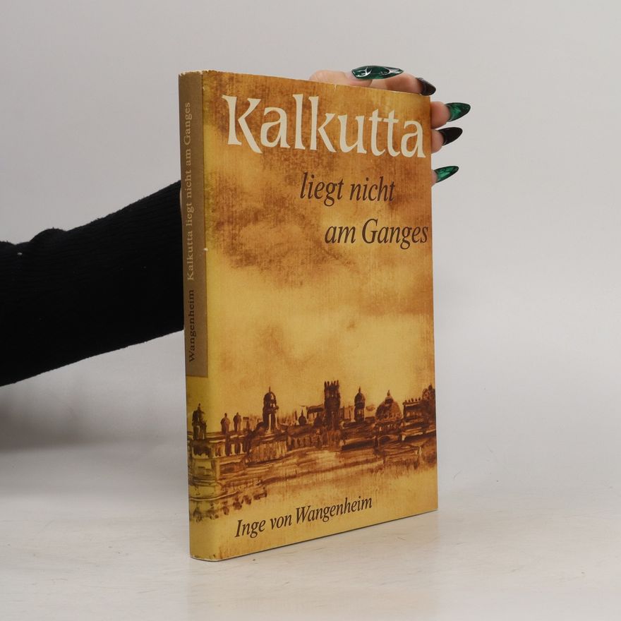Inge von Wangenheim Kalkutta liegt nicht am Ganges