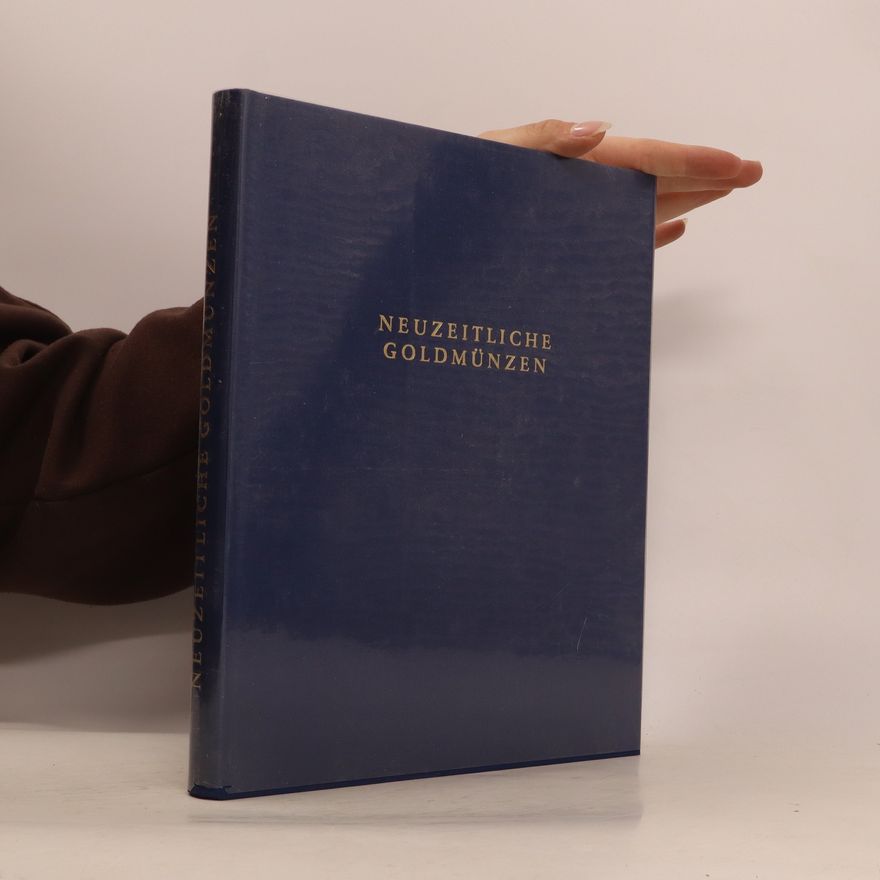 Autorenkollektiv Neuzeitliche Goldmünzen in der Münzensammlung der Deutschen Bundesbank