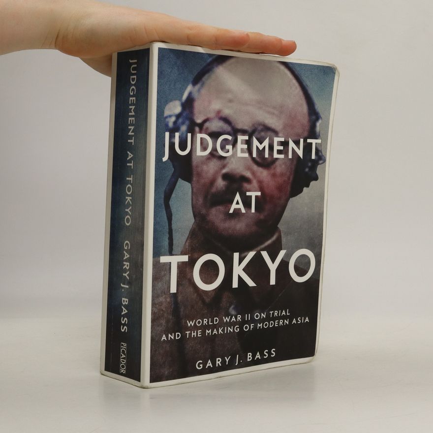 Gary J. Bass Judgement at Tokyo