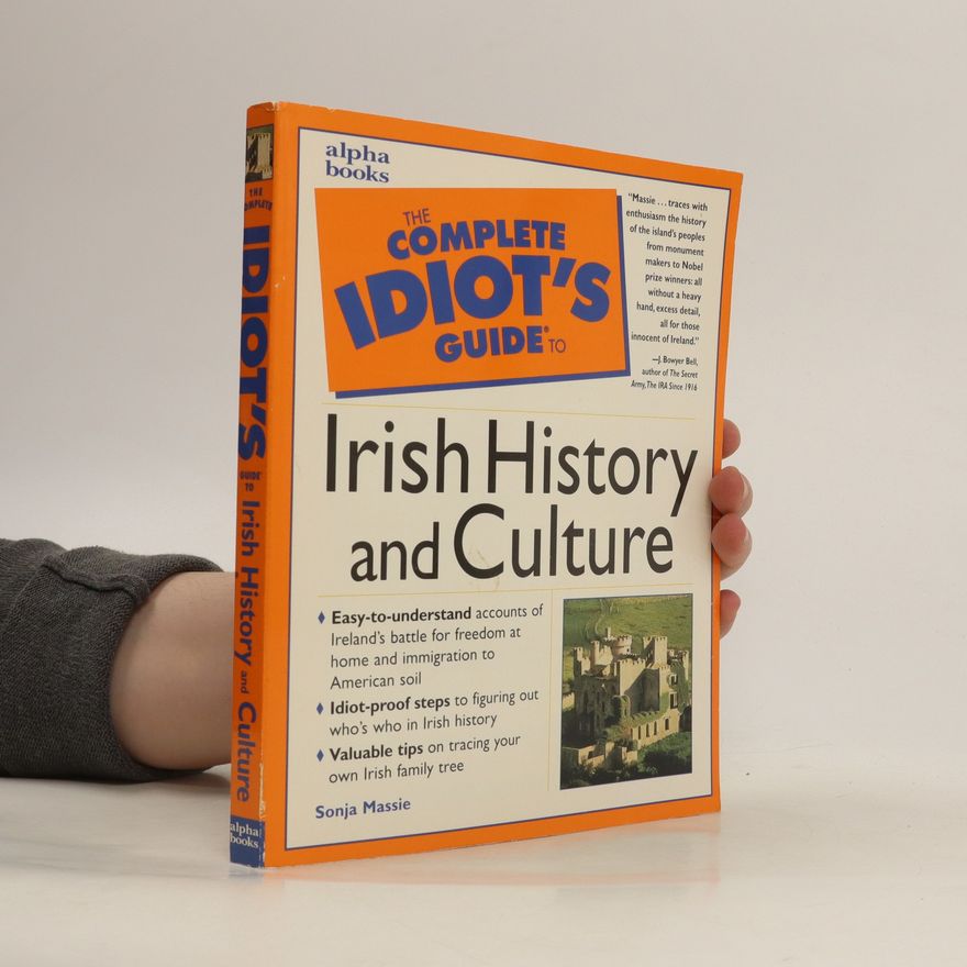Sonja Massie The Complete Idiot's Guide to Irish History and Culture