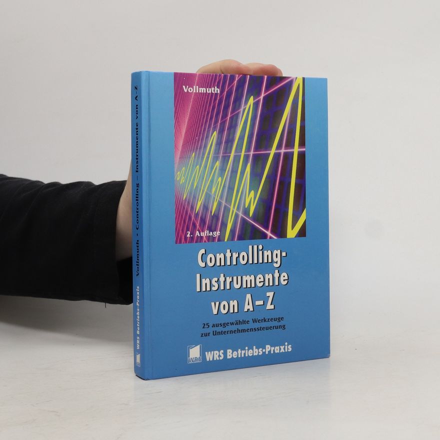 Hilmar J. Vollmuth Controlling-Instrumente von A - Z