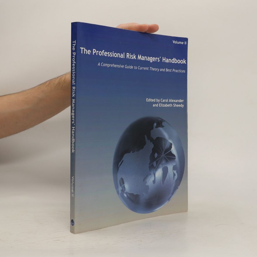 Various authors The Professional risk Managers' Handbook:A Comprehensive Guide to Current Theory and Best Practices