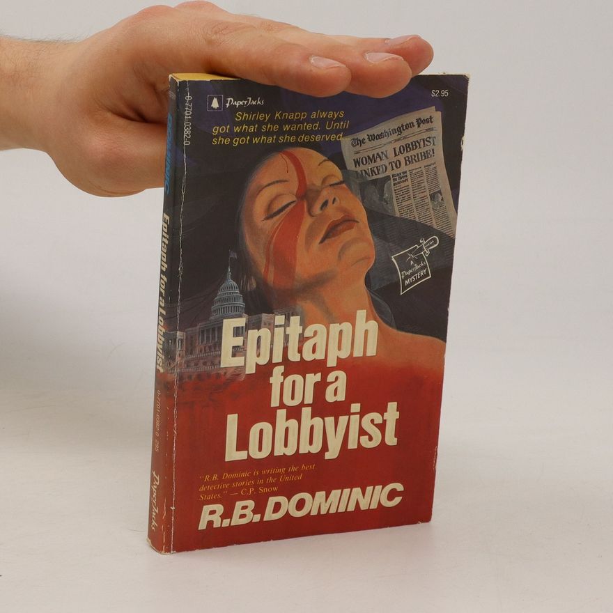 Dominic, R. B Epitaph for a Lobbyist