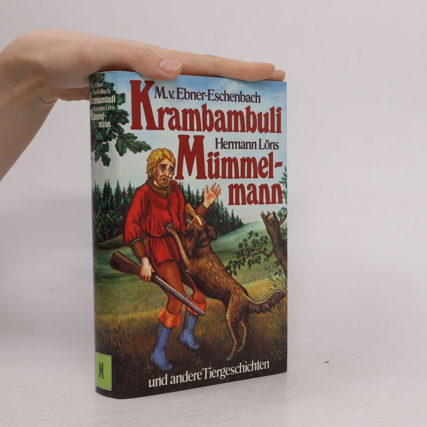 Marie von Ebner-Eschenbach Krambambuli, Mümmelmann und andere Tiergeschichten