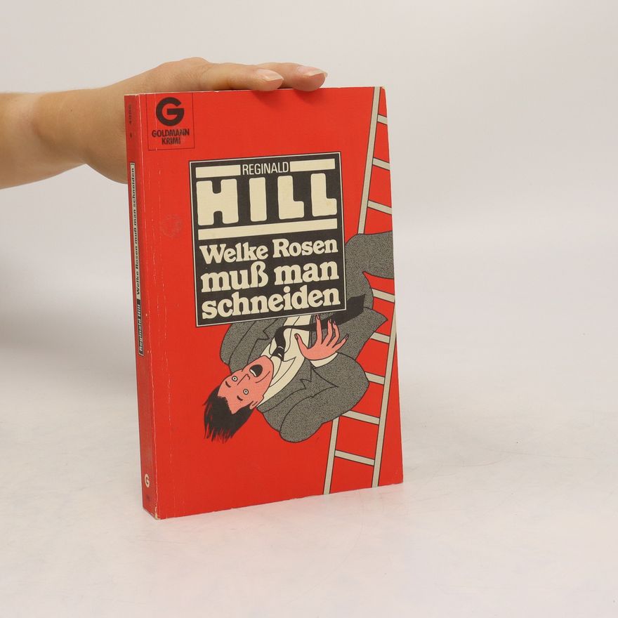 Reginald Hill Welke Rosen muss man schneiden