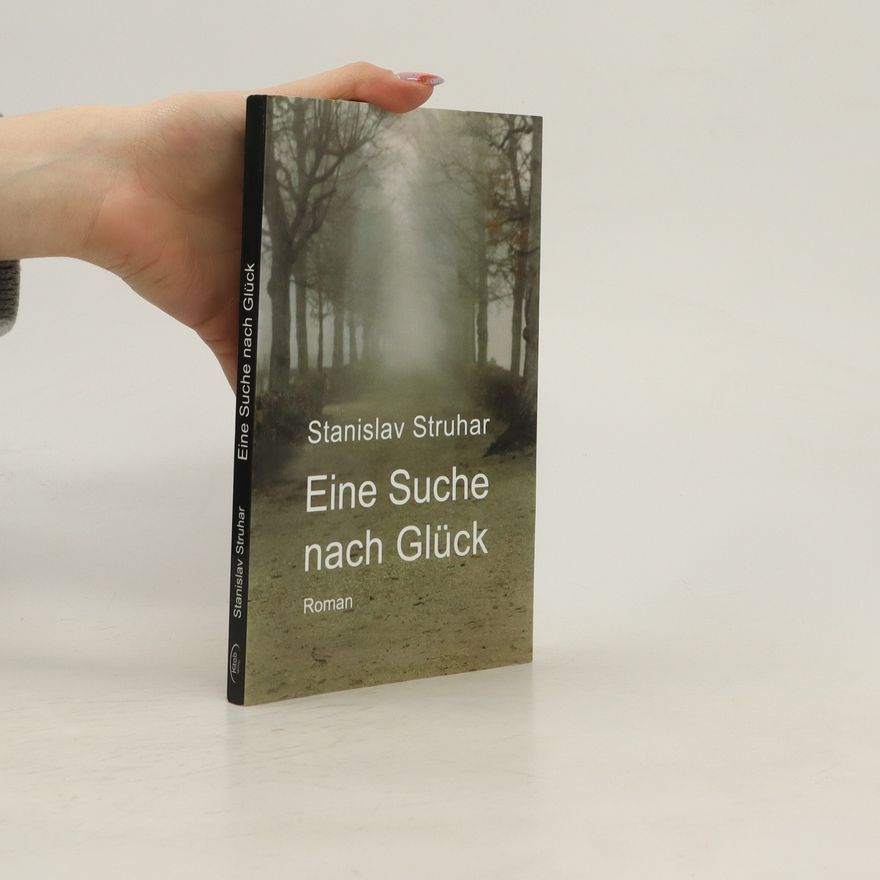 Stanislav Struhar Eine Suche nach Glück : Roman