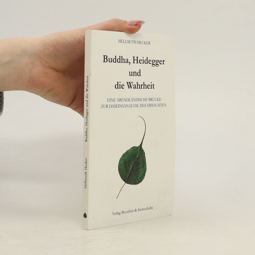 Hellmuth Hecker Buddha, Heidegger und die Wahrheit