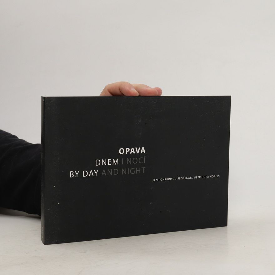 Monika Jaroš Opava dnem i nocí : cesta krásným městem s fotografem Janem Pohribným : osobní vzpomínky Jiřího Grygara : historická zastavení Petra Hory Hořejše = Opava by day and night : a tour of the lovely town with the photographer Jan Pohribný : personal memories of Jiří Grygar : historical stops of Petr Hora Hořejš