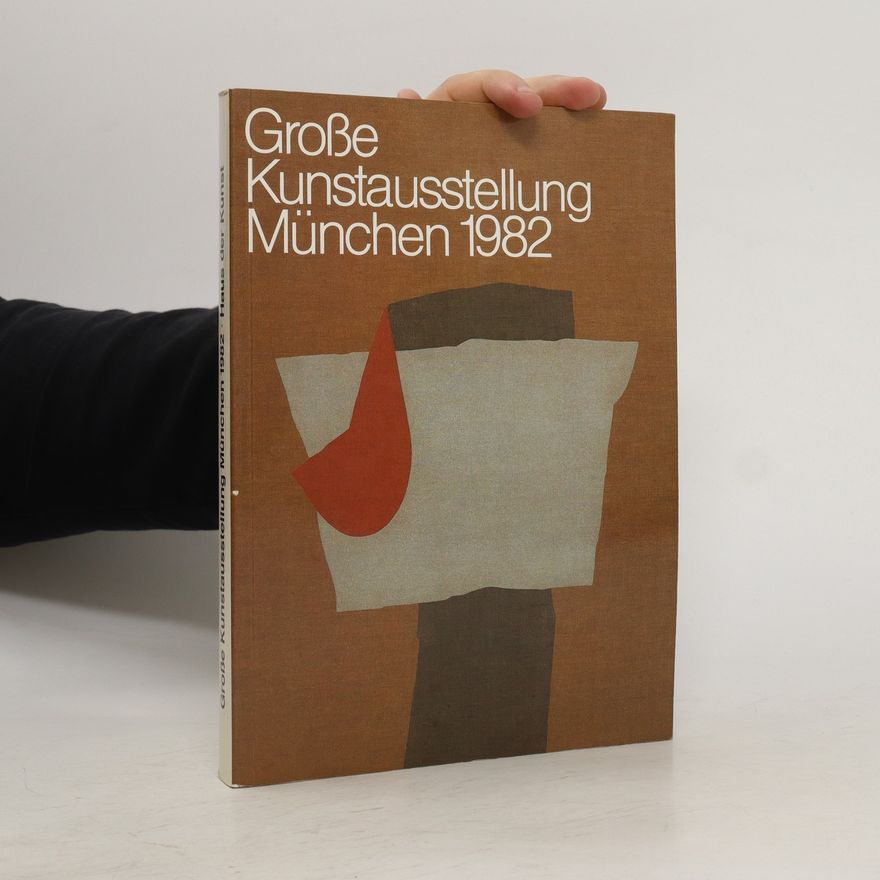 Various authors Große Kunstausstellung München 1982