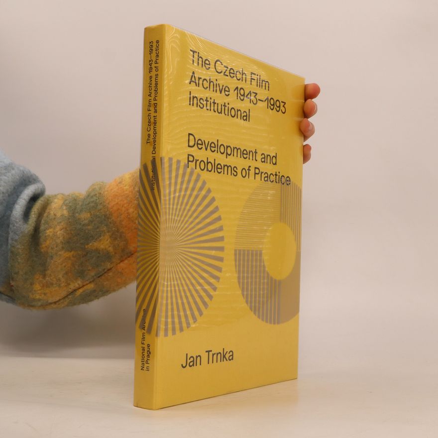 Nicholas Hudac The Czech Film Archive 1943-1993 : institutional development and problems of practice