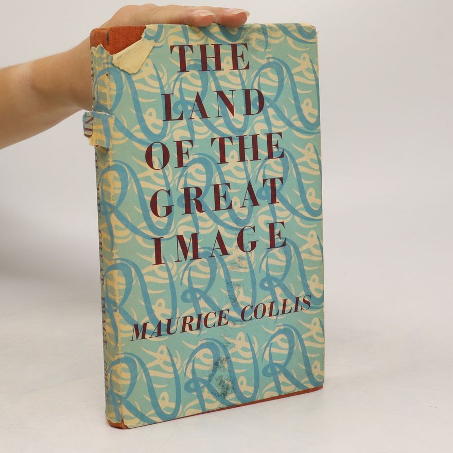Maurice Collis The Land of the Great Image