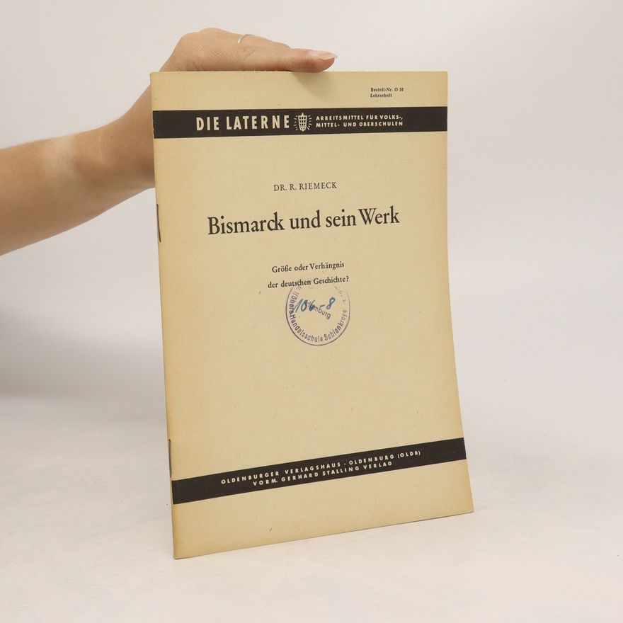 R. Riemeck Bismarck und sein Werk