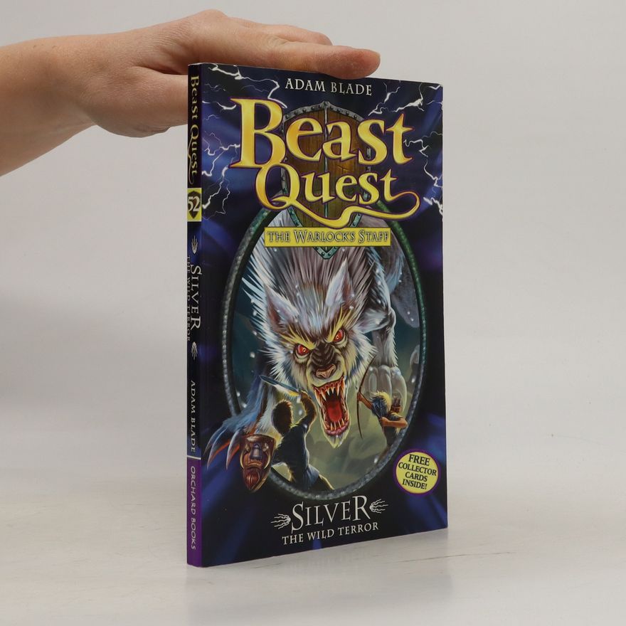 Adam Blade Beast Quest: 52: Silver the Wild Terror