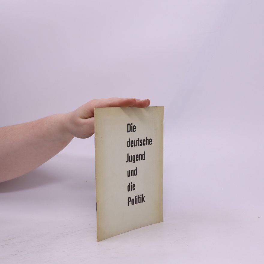 Various authors Die deutsche Jugend und die Politik