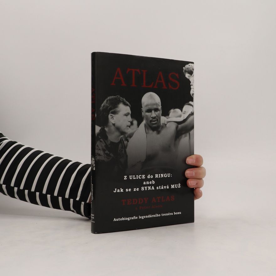 Teddy Atlas ATLAS, z ulice do ringu aneb: Jak se ze SYNA stává MUŽ