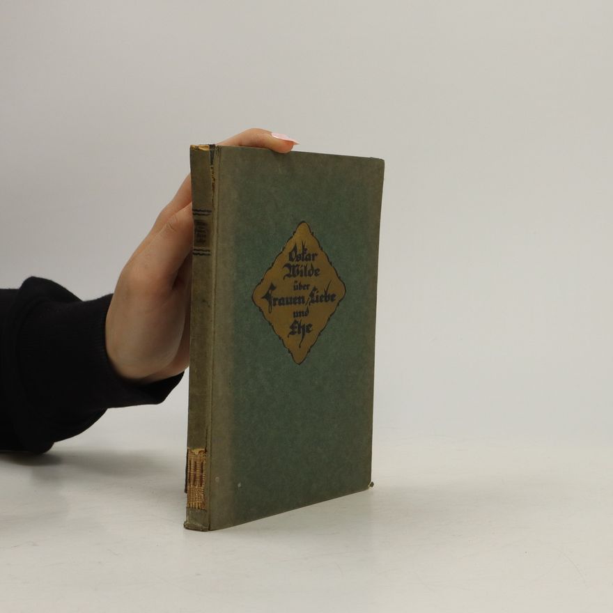 Oscar Wilde Über frauen Liebe und Ehe