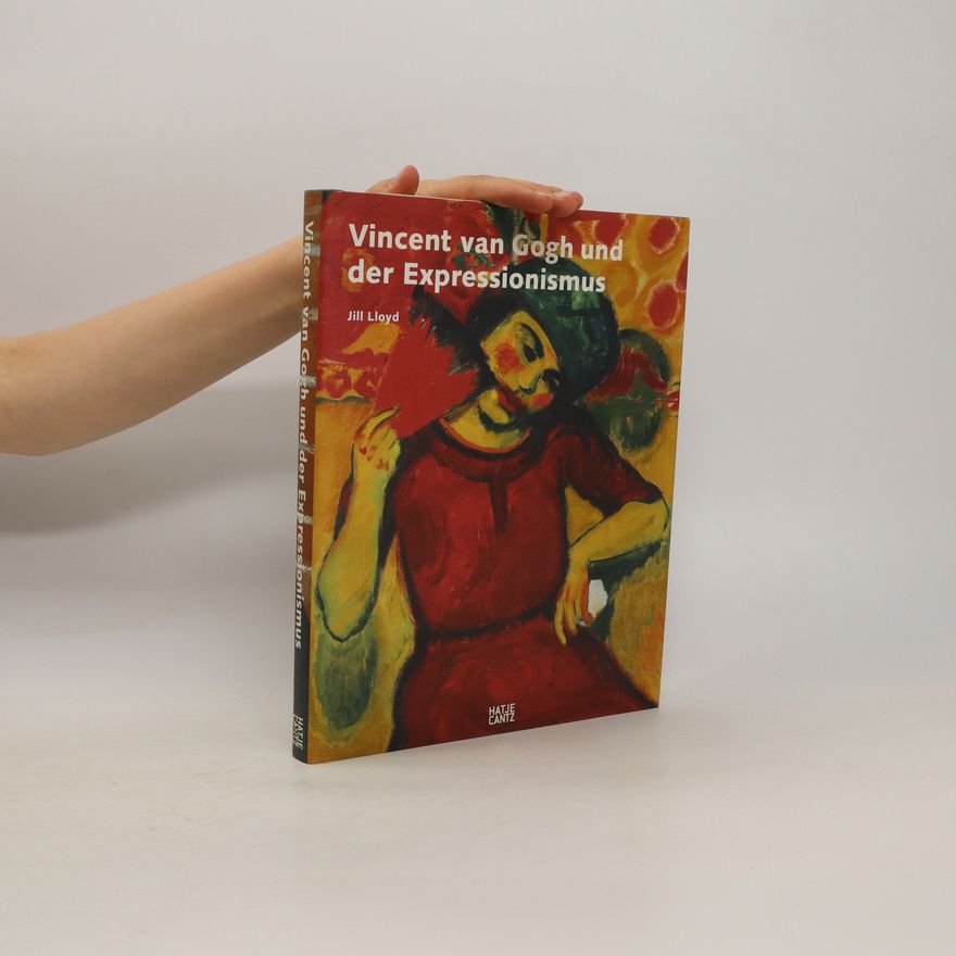Jill Lloyd Vincent van Gogh und der Expressionismus