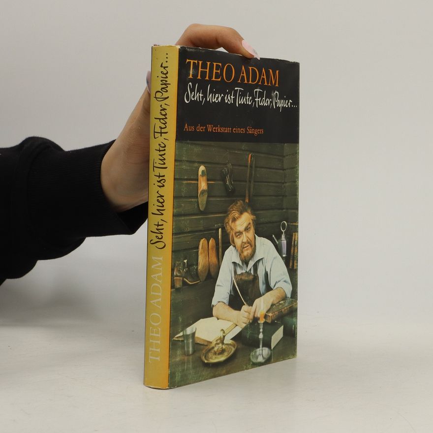 Theo Adam Seht, hier ist Tinte, Feder, Papier ...