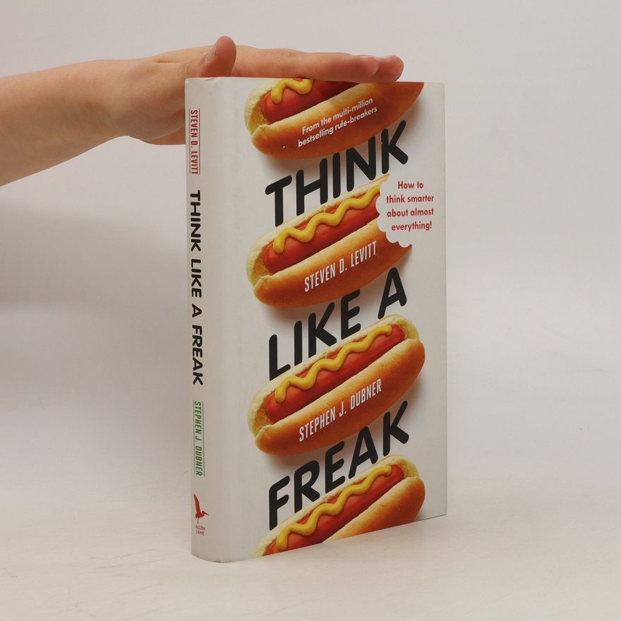 Steven D. Levitt Think Like a Freak