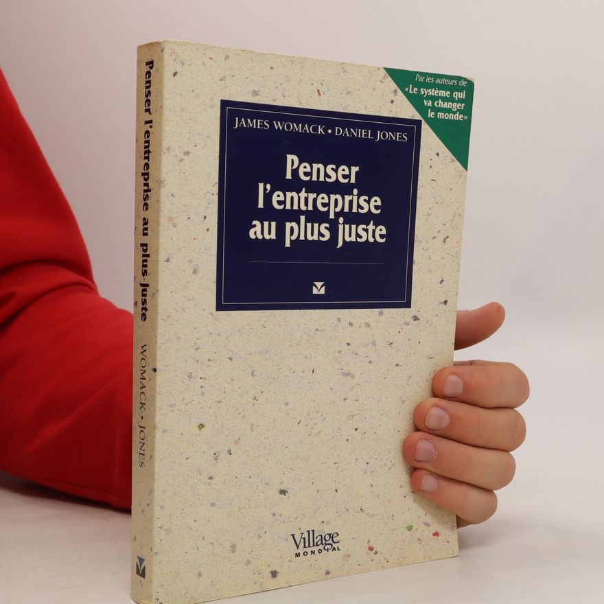 James P. Womack Penser l'entreprise au plus juste