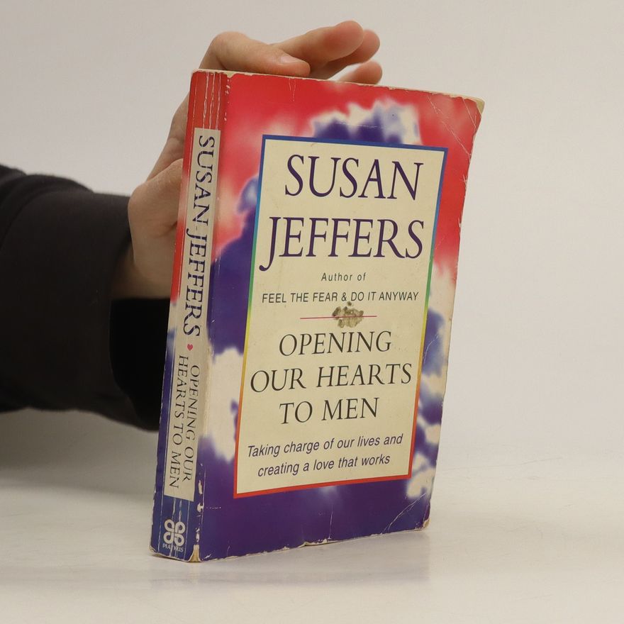 Susan Jeffers Opening Our Hearts to Men