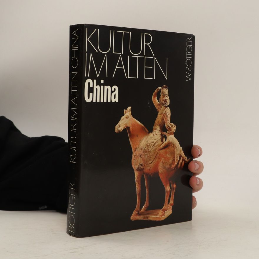 Walter Böttger Kultur im alten China