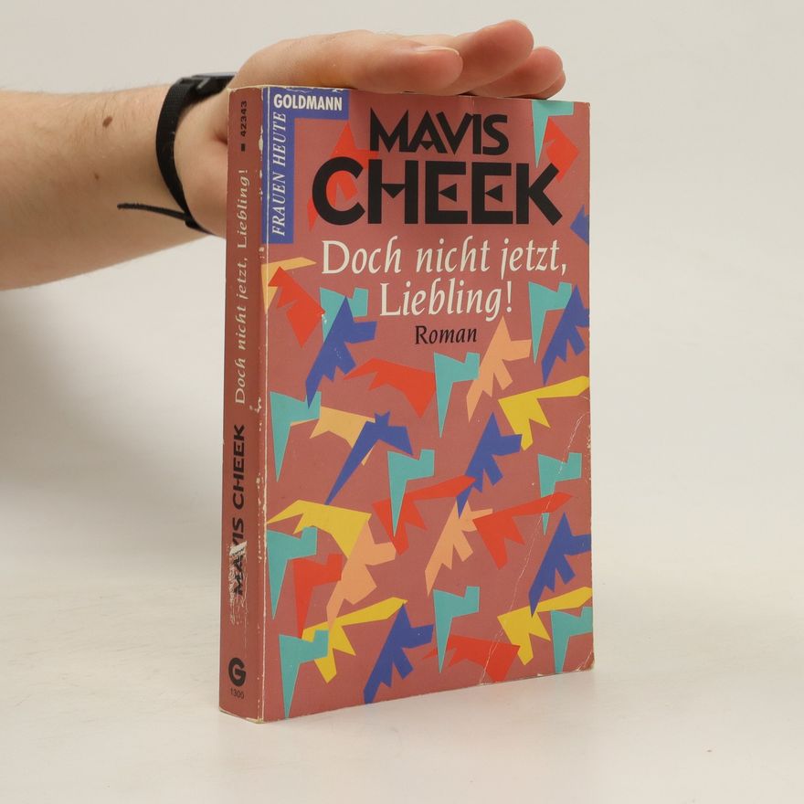 Mavis Cheek Doch nicht jetzt, Liebling!
