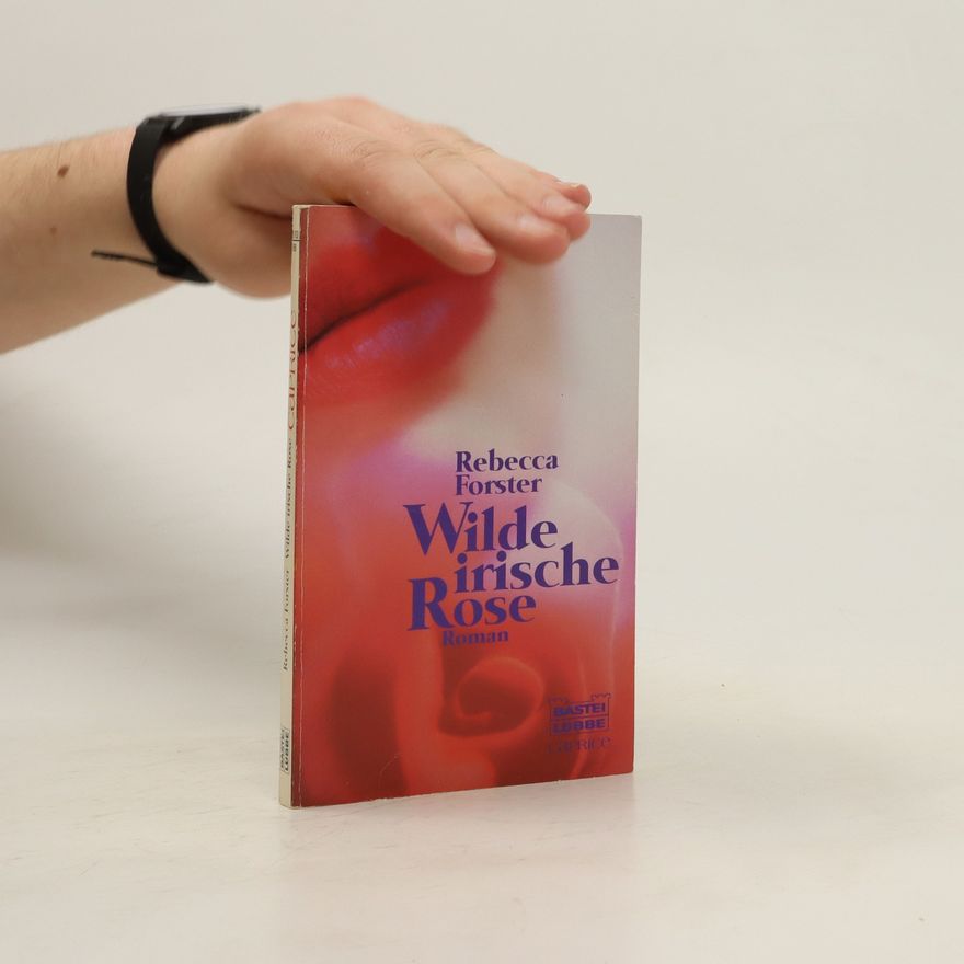 Rebecca Forster Wilde irische Rose