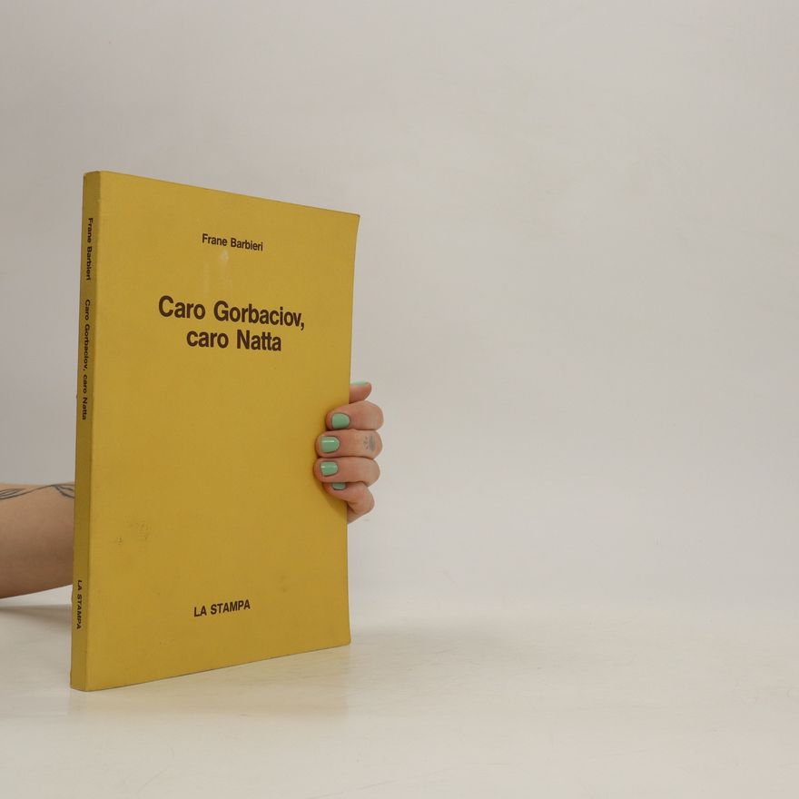 Frane Barbieri Caro Gorbaciov, caro Natta