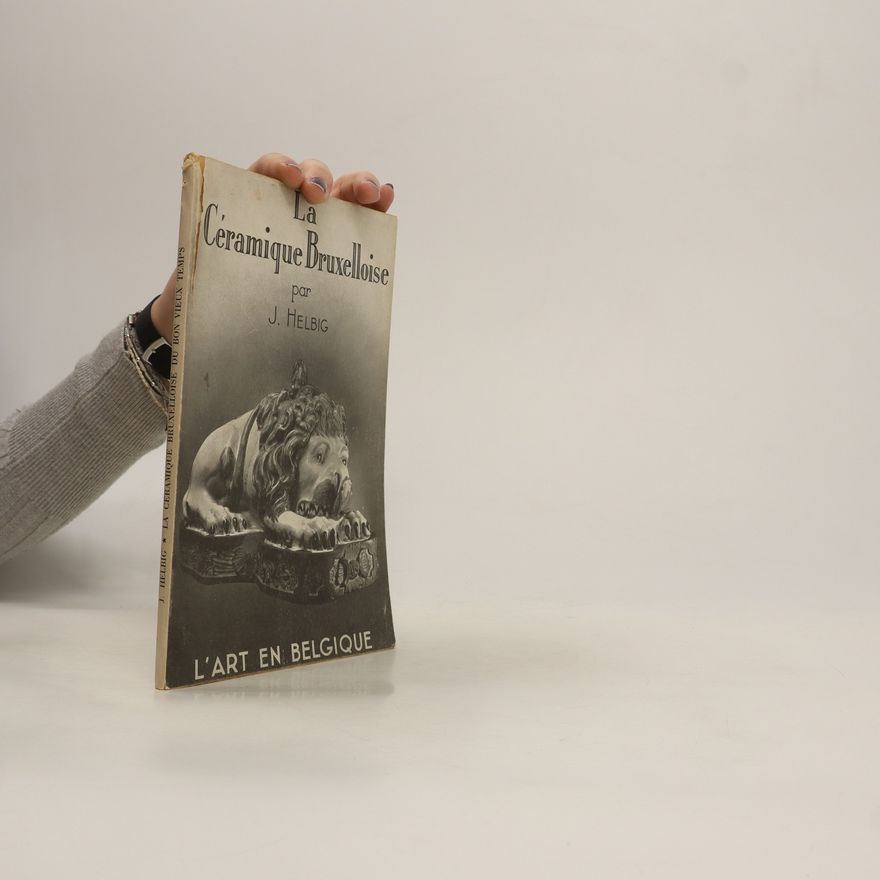 J. Helbig La Céramique Bruxelloise