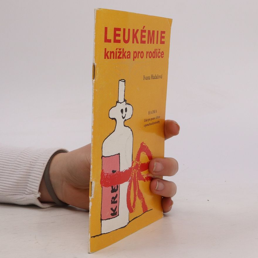 Ivana Hadačová Leukémie - knížka pro rodiče