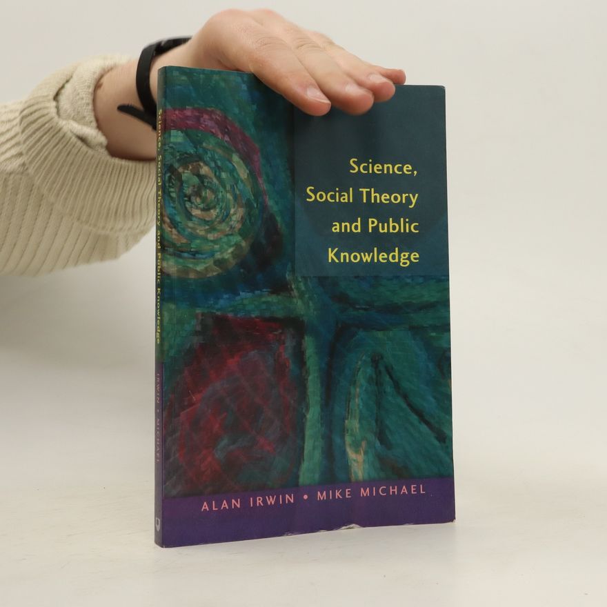 Mike Michael Science, social theory and public knowledge