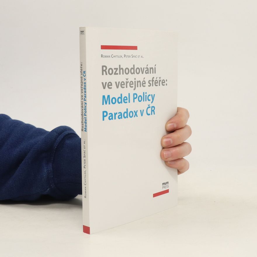Peter Spáč Rozhodování ve veřejné sféře: model policy paradox v ČR