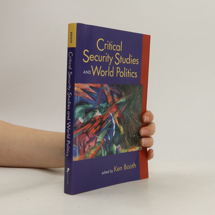 Ken Booth Critical Security Studies and World Politics