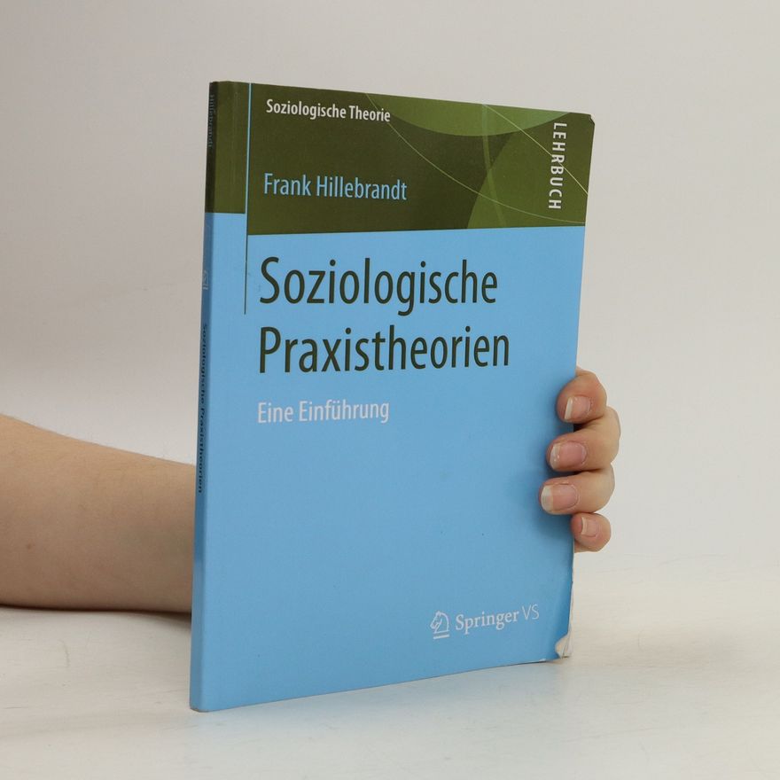 Frank Hillebrandt Soziologische Praxistheorien