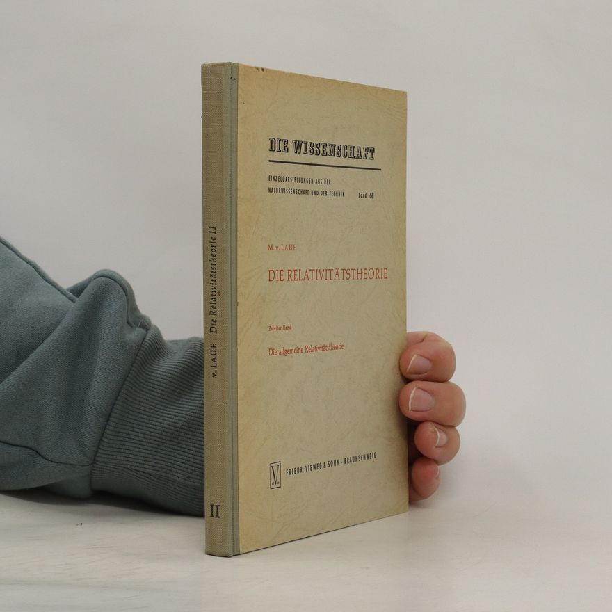M. v. Laue Die Relativitätstheorie- Die allgemeine Relativitätstheorie (Die Wissenschaft Band 68)