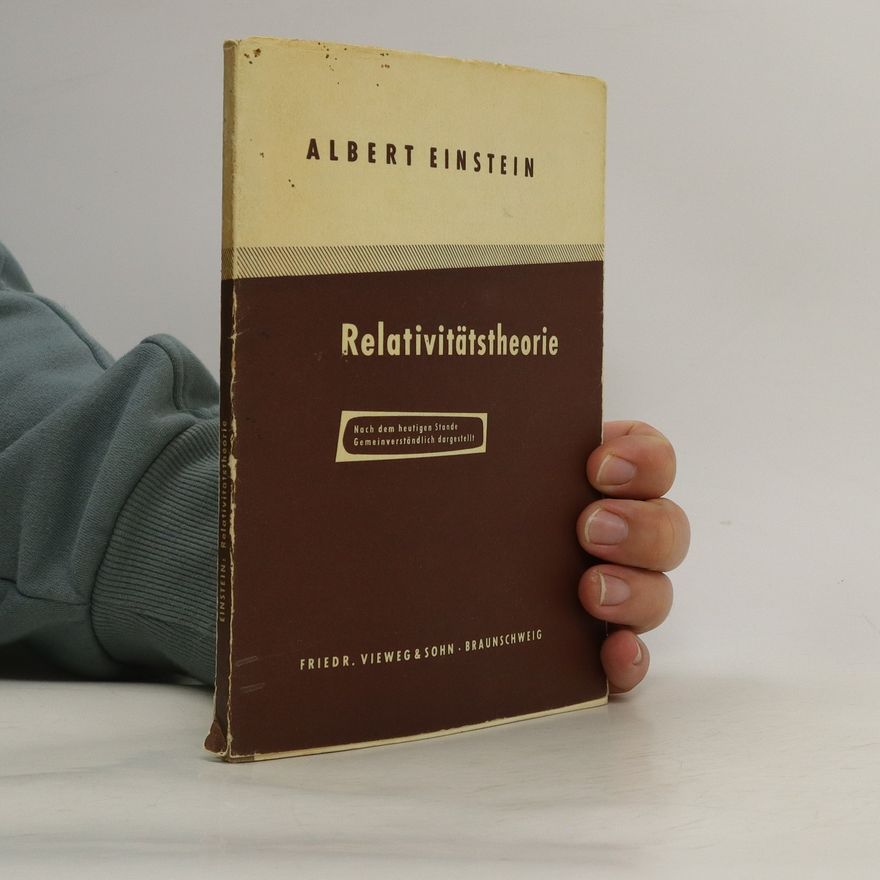 Albert Einstein Über die spezielle und die allgemeine Relativitätstheorie (Gemeinverständlich)