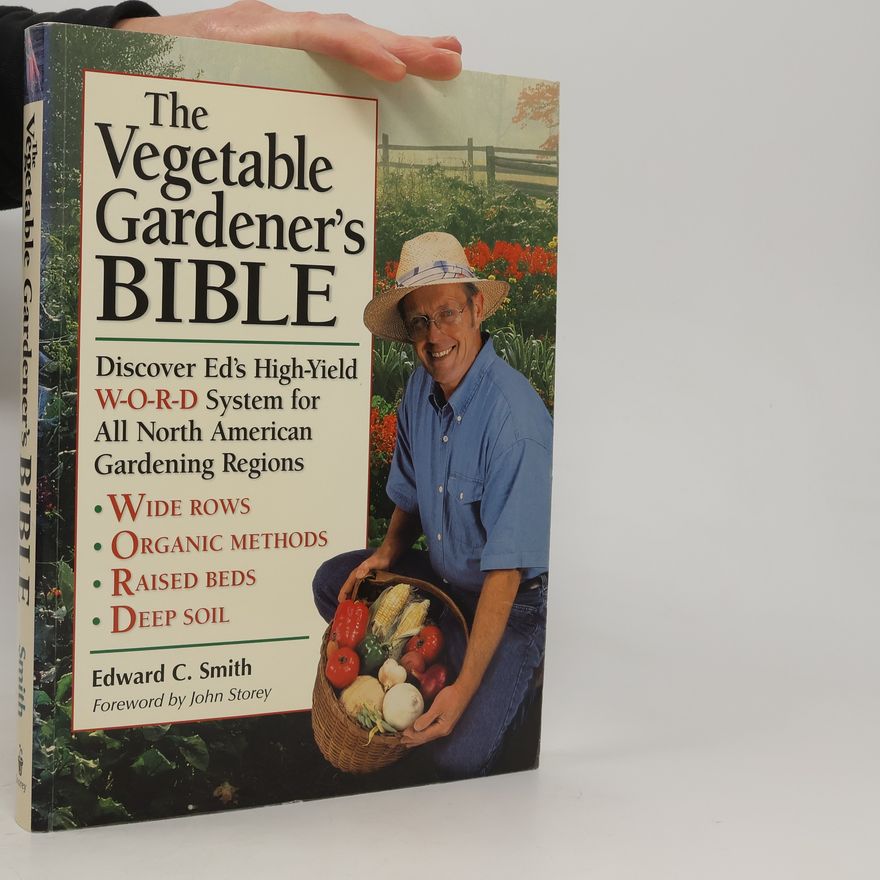 Edward E. Smith The Vegetable Gardener's Bible