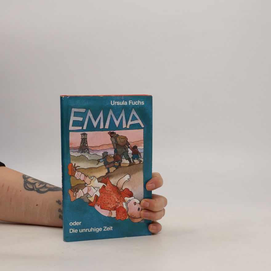 Ursula Fuchs Emma oder die unruhige Zeit