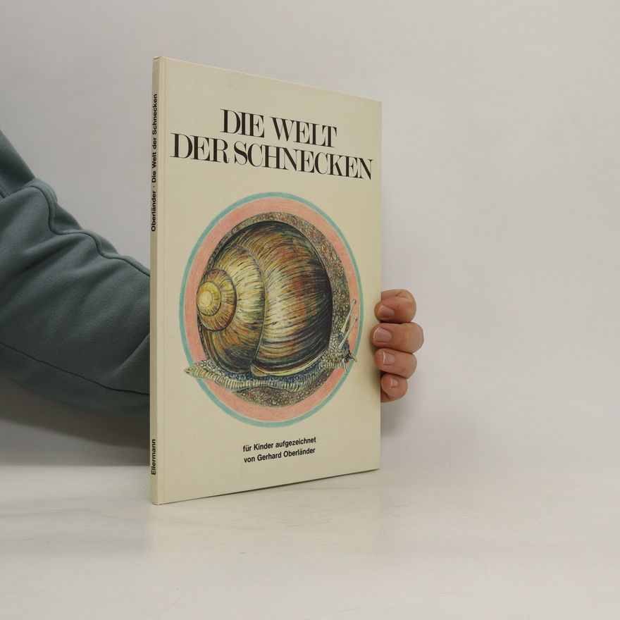 Gerhard Oberländer Die Welt der Schnecken