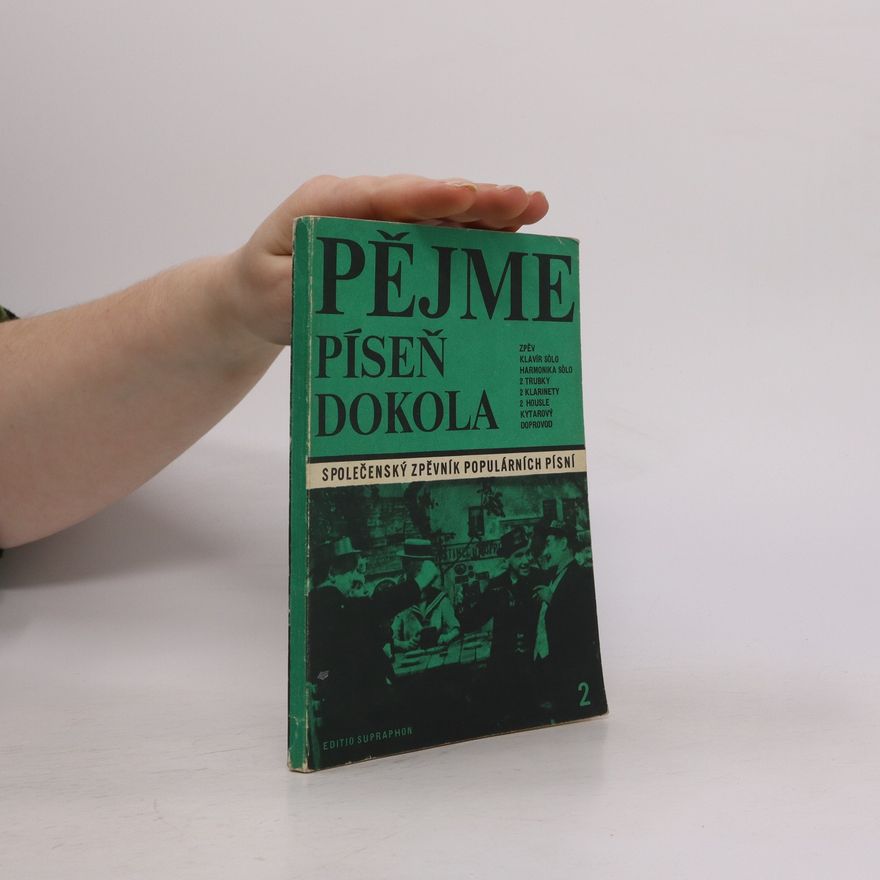 Kolektiv autorů Pějme píseň dokola. 2 : společenský zpěvník populárních písní