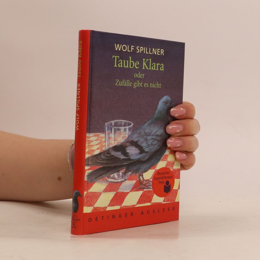 Wolf Spillner Taube Klara oder Zufälle gibt es nicht