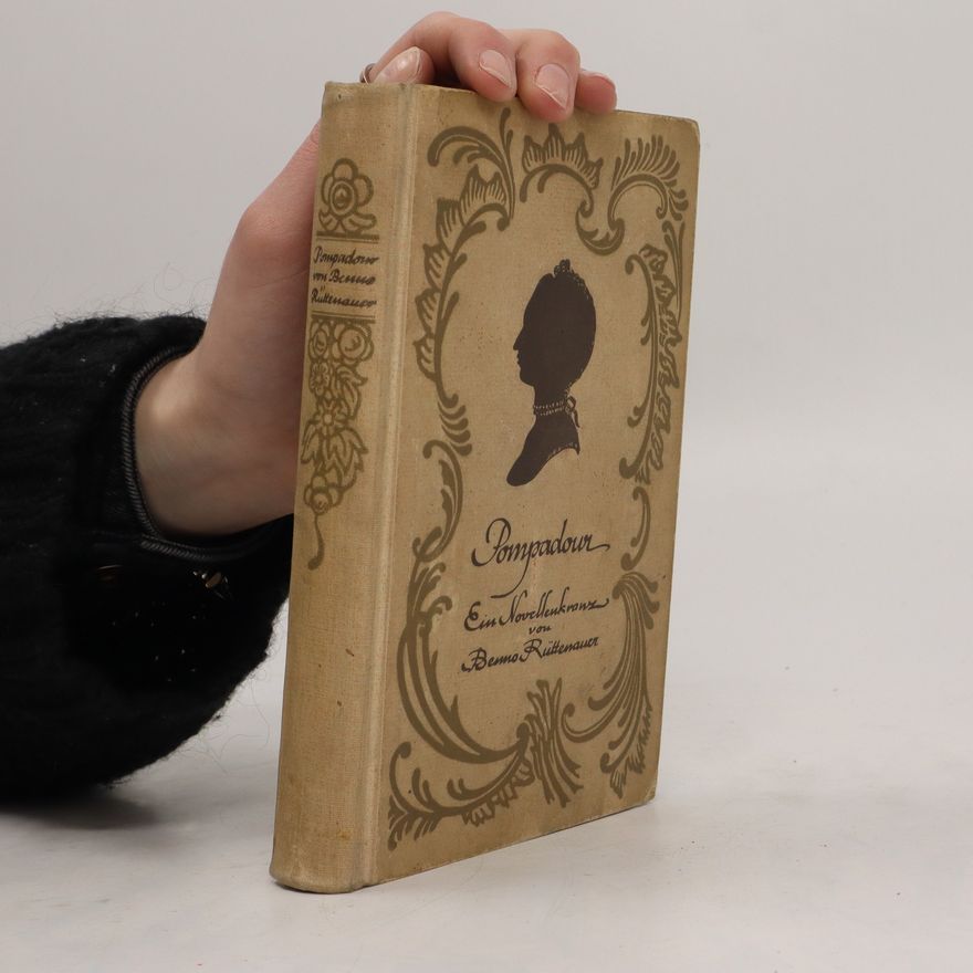 Benno Rüttenauer Pompadour. Fünfundzwanzig historische Novellen nebst einem unhistorischen Nachtisch