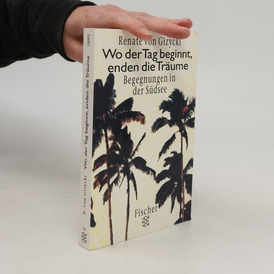 Renate von Gizycki Wo der Tag beginnt, enden die Träume